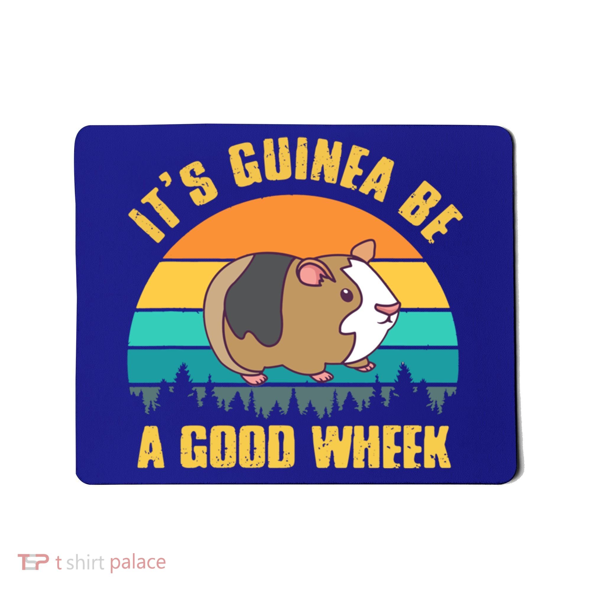 ItS Guinea Be A Good Wheek Guinea Pig Piggy Gift Mousepad