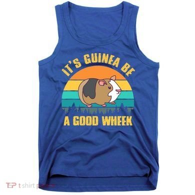 ItS Guinea Be A Good Wheek Guinea Pig Piggy Gift Tank Top