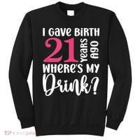 I Gave Birth 21 Years Ago Wheres My Drink 21st Birthday Sweatshirt thumb 0