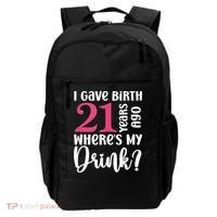 I Gave Birth 21 Years Ago Wheres My Drink 21st Birthday Backpack thumb 0