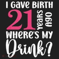 I Gave Birth 21 Years Ago Wheres My Drink 21st Birthday 15oz Campfire Ceramic Mug thumb 2