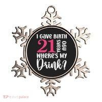 I Gave Birth 21 Years Ago Wheres My Drink 21st Birthday Ornament thumb 0