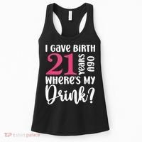 I Gave Birth 21 Years Ago Wheres My Drink 21st Birthday Women's Tank Top thumb 0