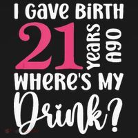 I Gave Birth 21 Years Ago Wheres My Drink 21st Birthday Women's Tank Top thumb 5