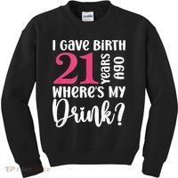 I Gave Birth 21 Years Ago Wheres My Drink 21st Birthday Kids Sweatshirt thumb 0
