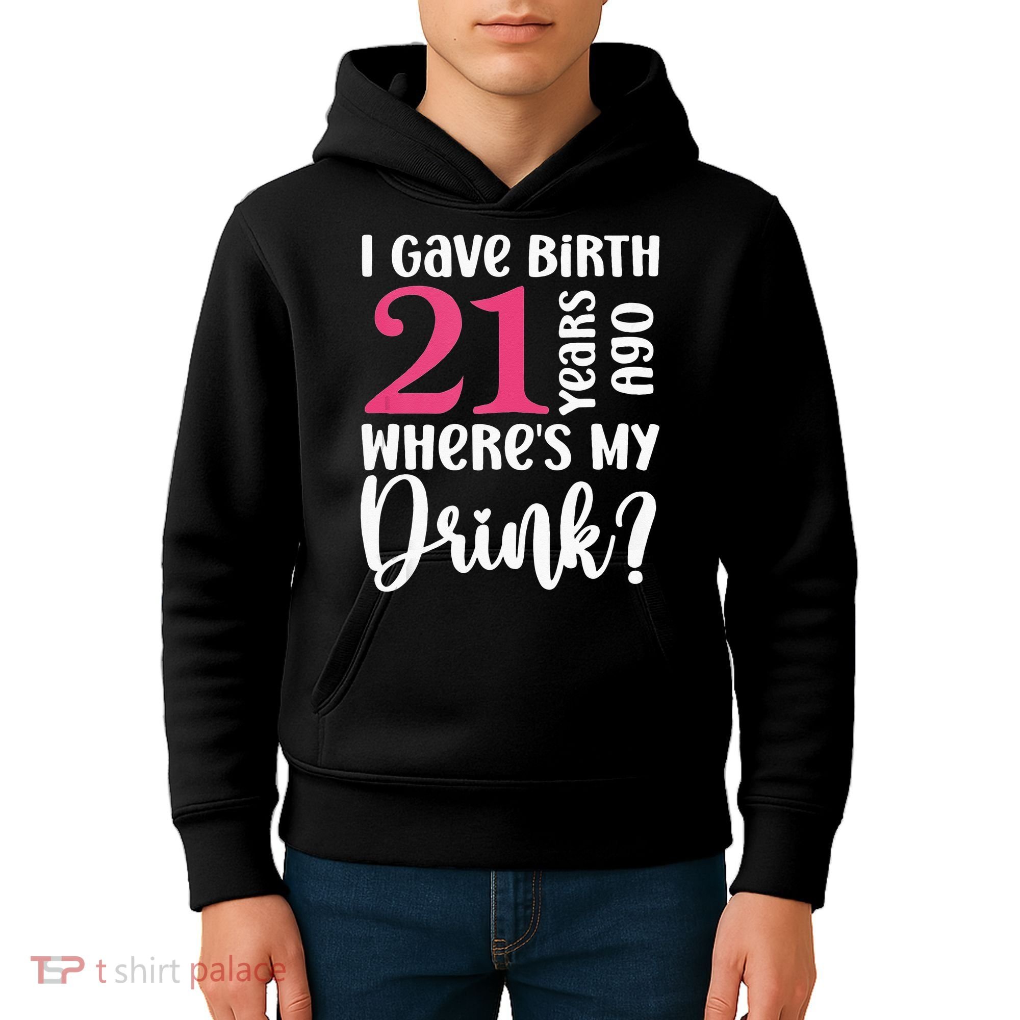 I Gave Birth 21 Years Ago Wheres My Drink 21st Birthday Kids Hoodie