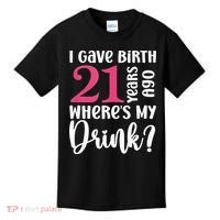 I Gave Birth 21 Years Ago Wheres My Drink 21st Birthday Kids T-Shirt thumb 0