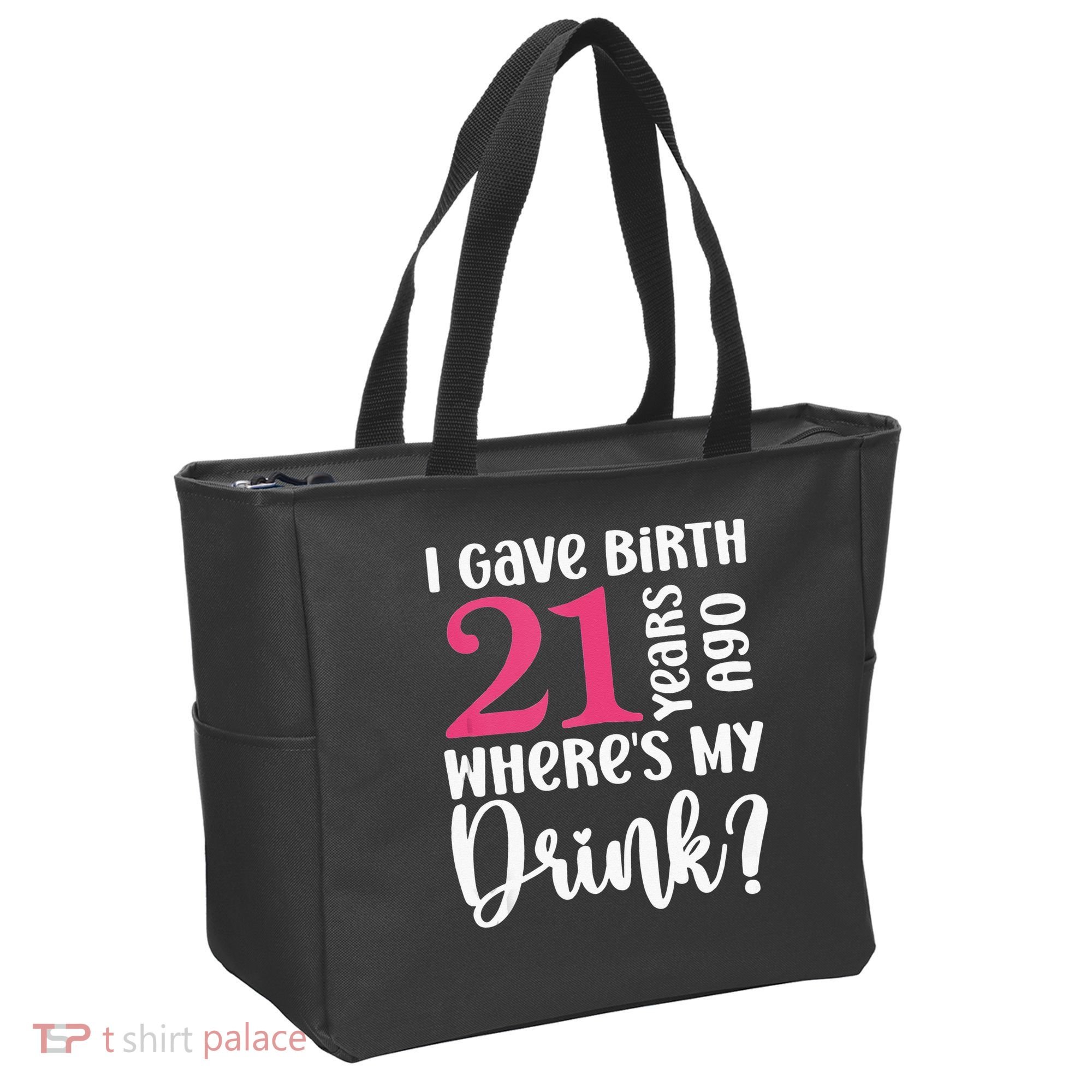 I Gave Birth 21 Years Ago Wheres My Drink 21st Birthday Tote Bag