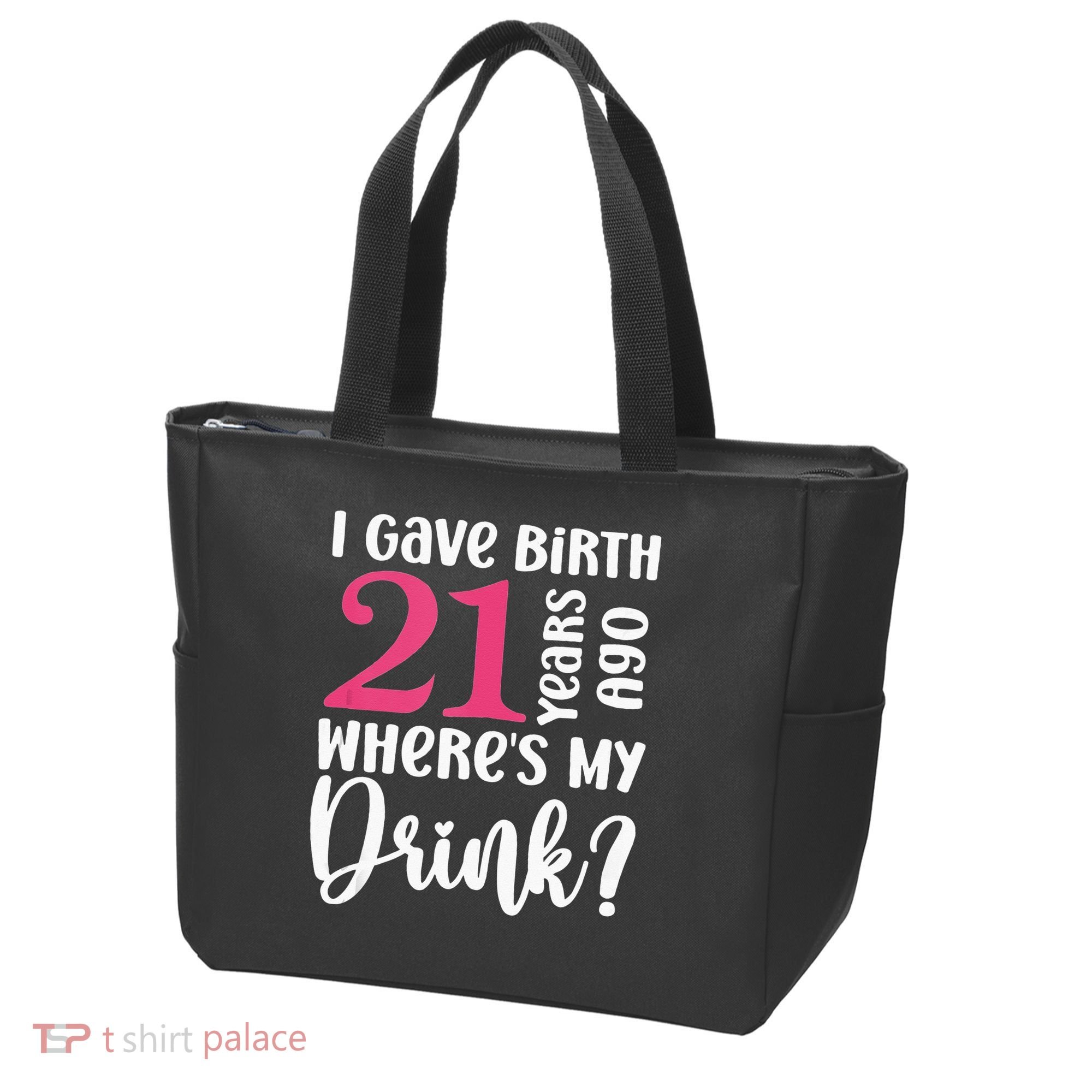 I Gave Birth 21 Years Ago Wheres My Drink 21st Birthday Tote Bag