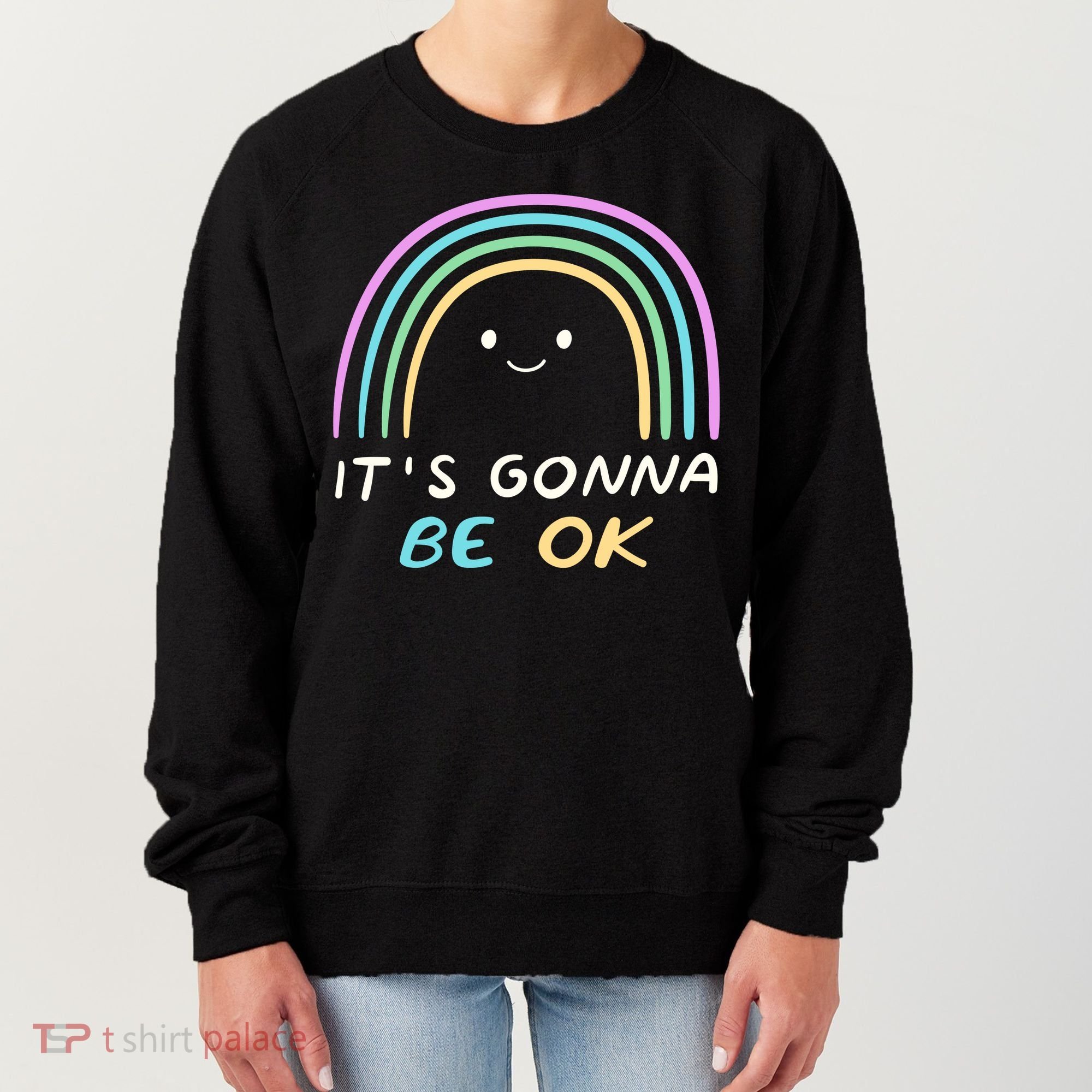 It's Gonna Be Ok Rainbow Smiley Face Positive Quote Women's Sweatshirt