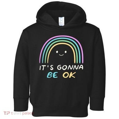 It's Gonna Be Ok Rainbow Smiley Face Positive Quote Toddler Hoodie