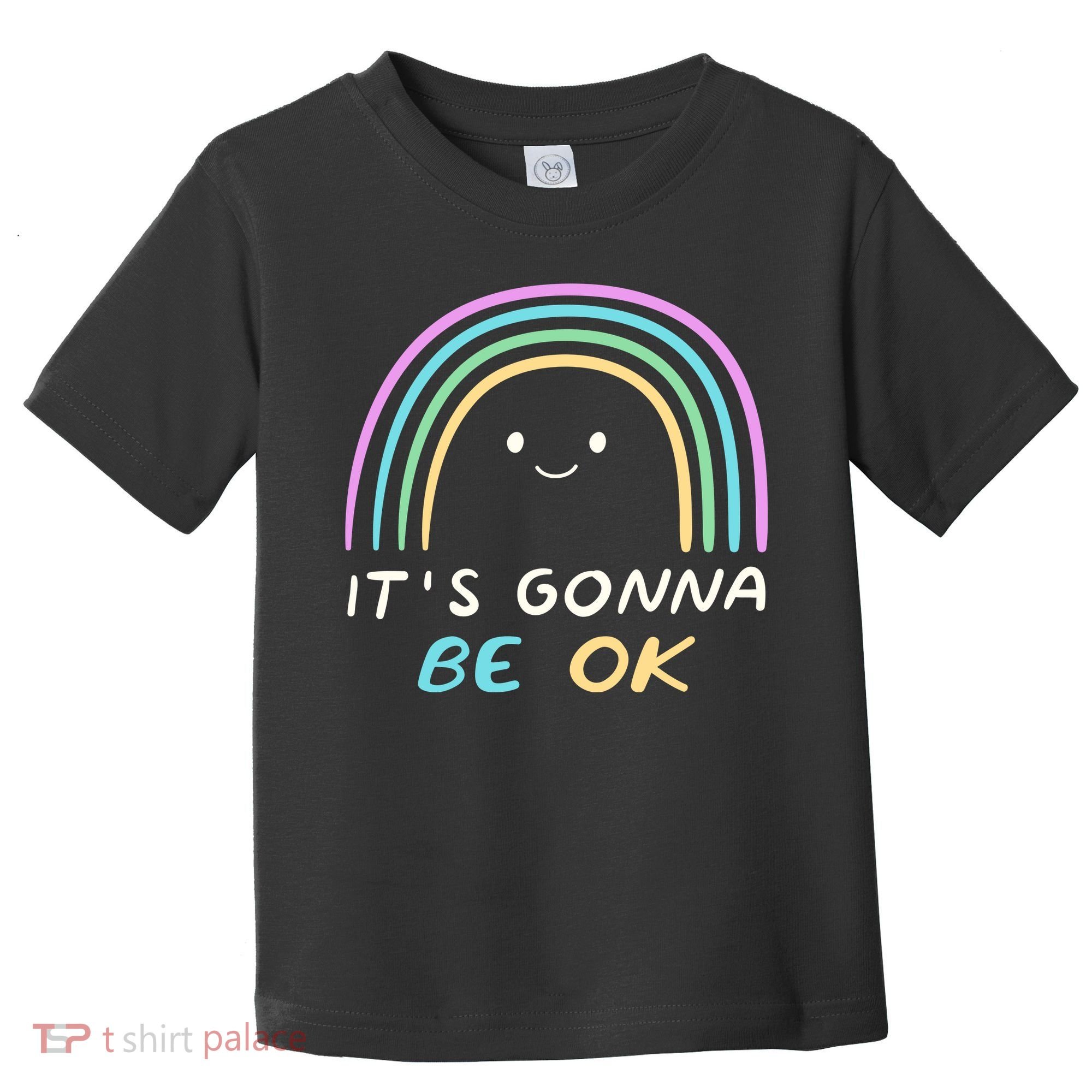 It's Gonna Be Ok Rainbow Smiley Face Positive Quote Toddler T-Shirt