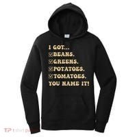 I Got Beans Greens Potatoes Tomatoes You Name It Funny Gag  Women's Hoodie thumb 0
