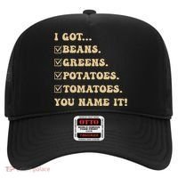 I Got Beans Greens Potatoes Tomatoes You Name It Funny Gag  Hat thumb 0