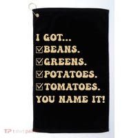 I Got Beans Greens Potatoes Tomatoes You Name It Funny Gag  Golf Towel thumb 0