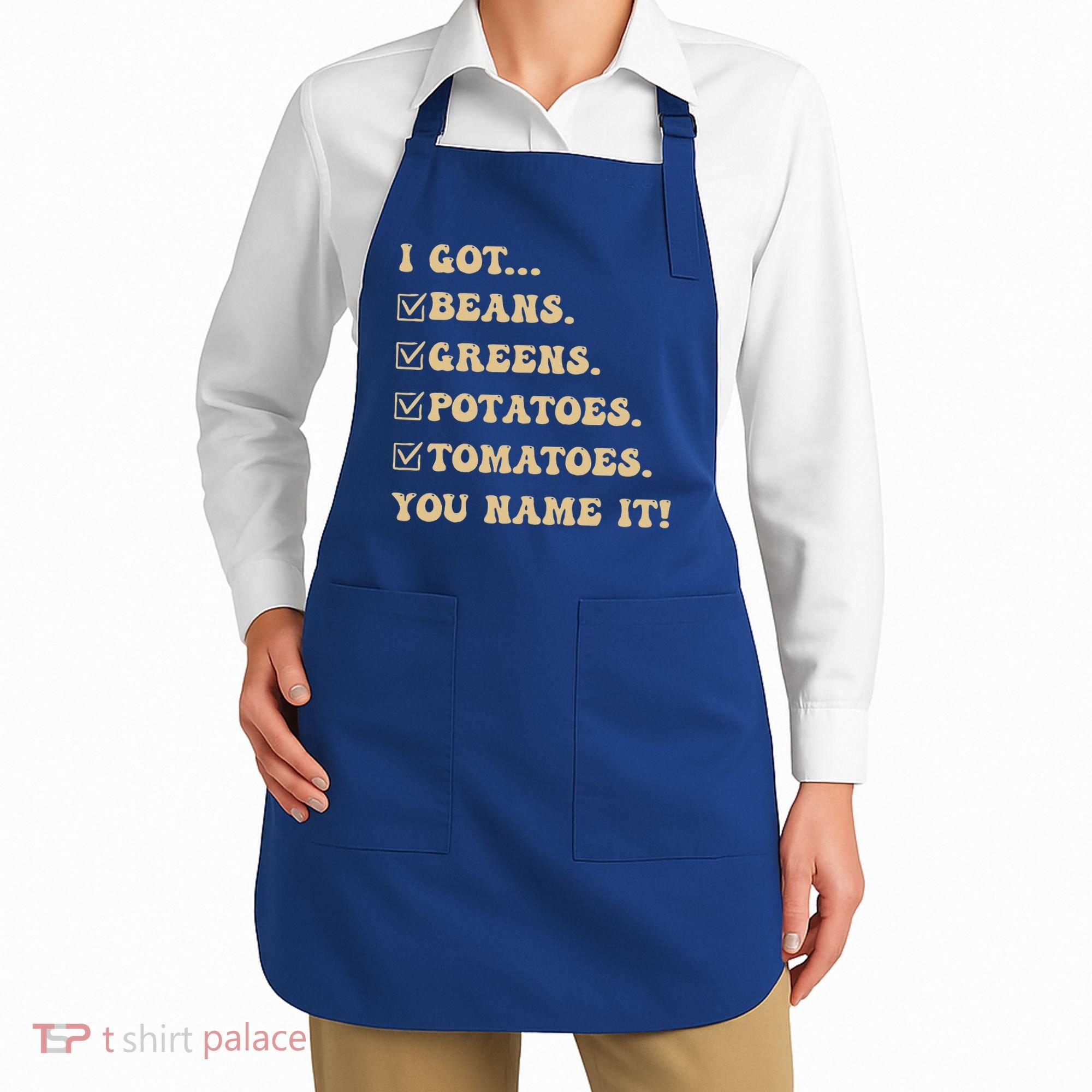 I Got Beans Greens Potatoes Tomatoes You Name It Funny Gag  Apron