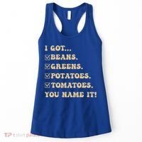 I Got Beans Greens Potatoes Tomatoes You Name It Funny Gag  Women's Tank Top thumb 0