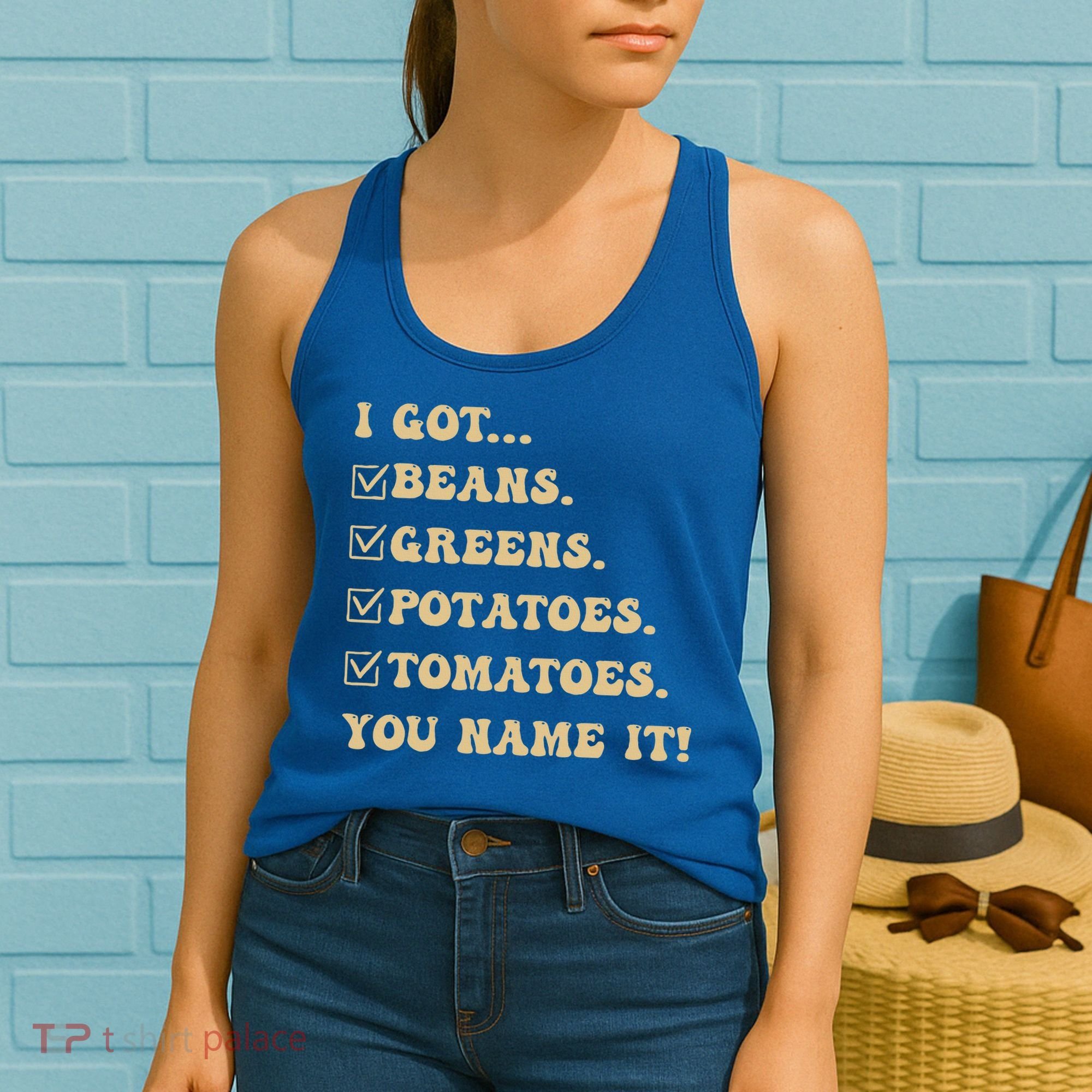 I Got Beans Greens Potatoes Tomatoes You Name It Funny Gag  Women's Tank Top