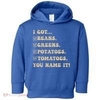 I Got Beans Greens Potatoes Tomatoes You Name It Funny Gag  Toddler Hoodie thumb 0