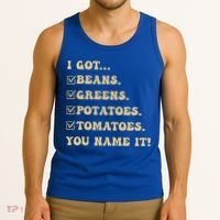 I Got Beans Greens Potatoes Tomatoes You Name It Funny Gag  Tank Top thumb 3