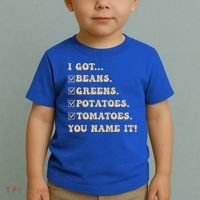 I Got Beans Greens Potatoes Tomatoes You Name It Funny Gag  Toddler T-Shirt thumb 2