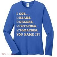 I Got Beans Greens Potatoes Tomatoes You Name It Funny Gag  Women's Long Sleeve Shirt thumb 0