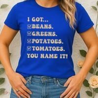 I Got Beans Greens Potatoes Tomatoes You Name It Funny Gag  Women's T-Shirt thumb 2