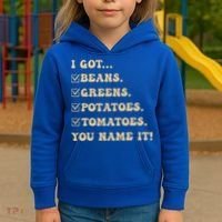 I Got Beans Greens Potatoes Tomatoes You Name It Funny Gag  Kids Hoodie thumb 3
