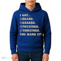 I Got Beans Greens Potatoes Tomatoes You Name It Funny Gag  Kids Hoodie thumb 4