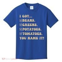 I Got Beans Greens Potatoes Tomatoes You Name It Funny Gag  Kids T-Shirt thumb 0