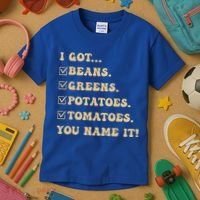 I Got Beans Greens Potatoes Tomatoes You Name It Funny Gag  Kids T-Shirt thumb 3