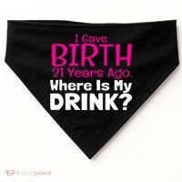 I Gave Birth 21 Years Ago Where's My I Mom Birthday Gift USA-Made Doggie Bandana thumb 0