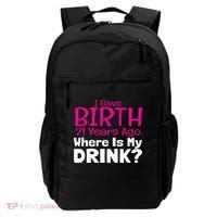 I Gave Birth 21 Years Ago Where's My I Mom Birthday Gift Backpack thumb 0