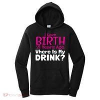 I Gave Birth 21 Years Ago Where's My I Mom Birthday Gift Women's Hoodie thumb 0