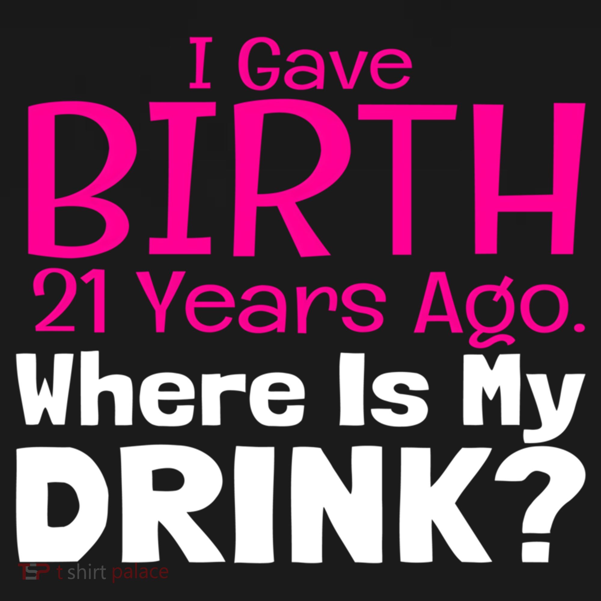 I Gave Birth 21 Years Ago Where's My I Mom Birthday Gift Women's Hoodie