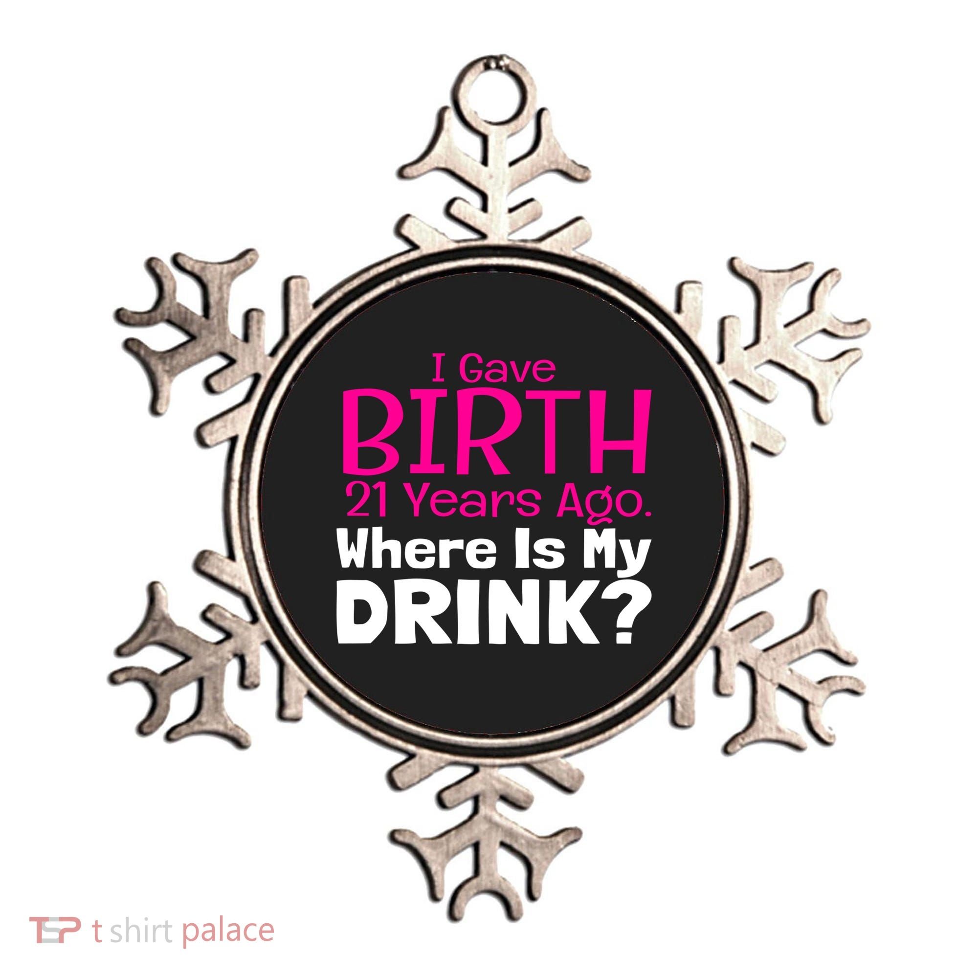 I Gave Birth 21 Years Ago Where's My I Mom Birthday Gift Ornament