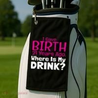 I Gave Birth 21 Years Ago Where's My I Mom Birthday Gift Golf Towel thumb 2
