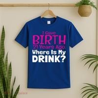 I Gave Birth 21 Years Ago Where's My I Mom Birthday Gift T-Shirt thumb 2