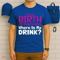 I Gave Birth 21 Years Ago Where's My I Mom Birthday Gift T-Shirt thumb 6