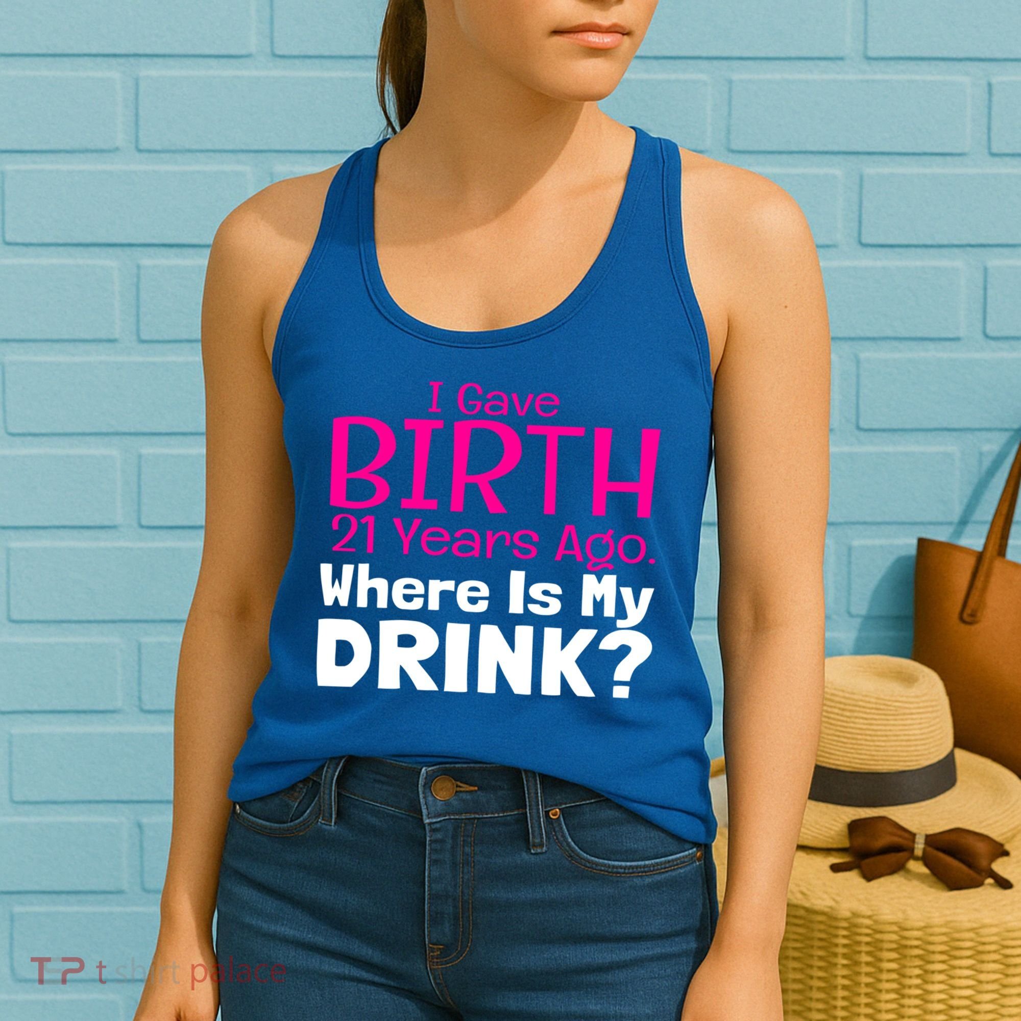 I Gave Birth 21 Years Ago Where's My I Mom Birthday Gift Women's Tank Top