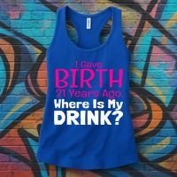I Gave Birth 21 Years Ago Where's My I Mom Birthday Gift Women's Tank Top thumb 3