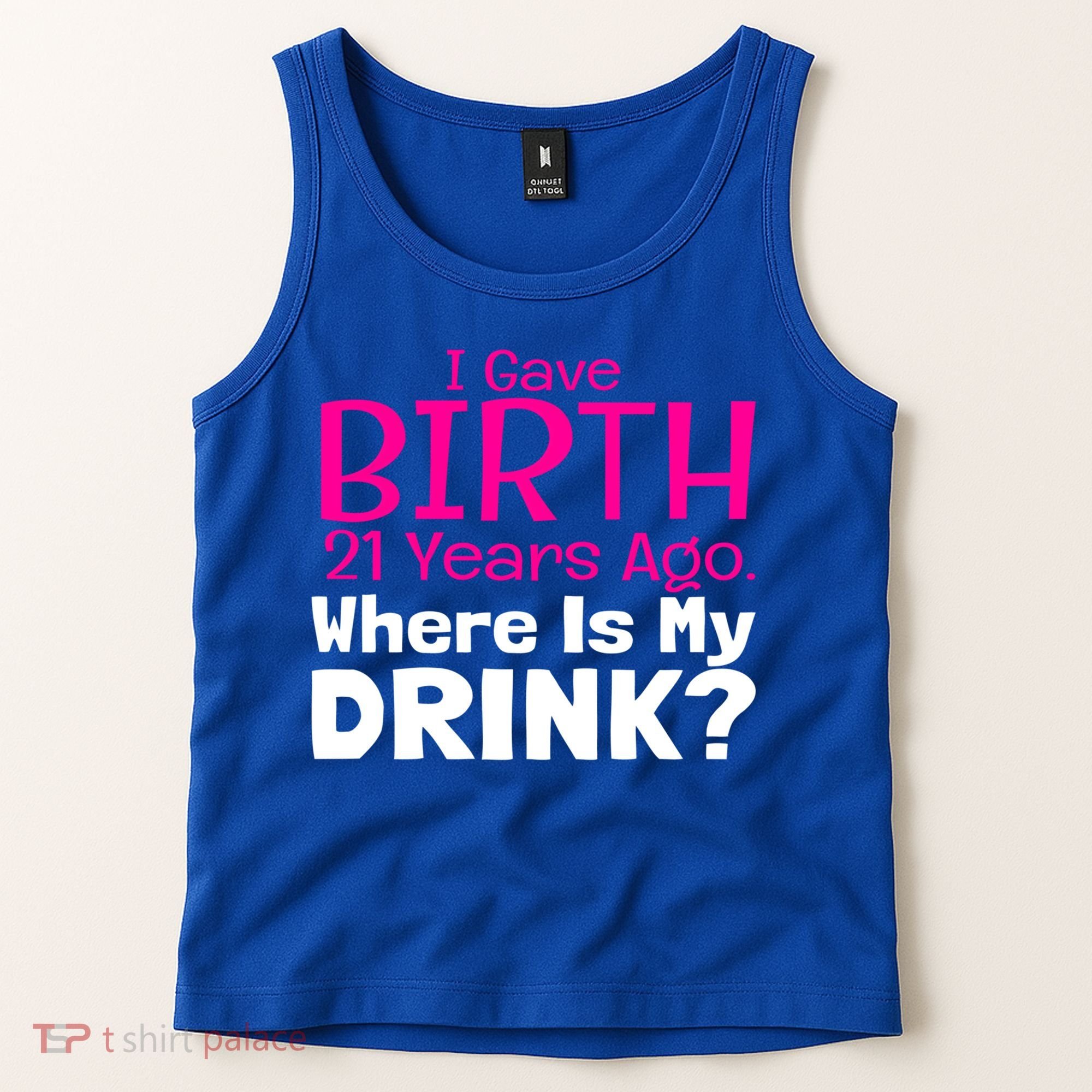I Gave Birth 21 Years Ago Where's My I Mom Birthday Gift Tank Top