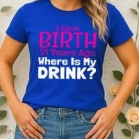 I Gave Birth 21 Years Ago Where's My I Mom Birthday Gift Women's T-Shirt thumb 2