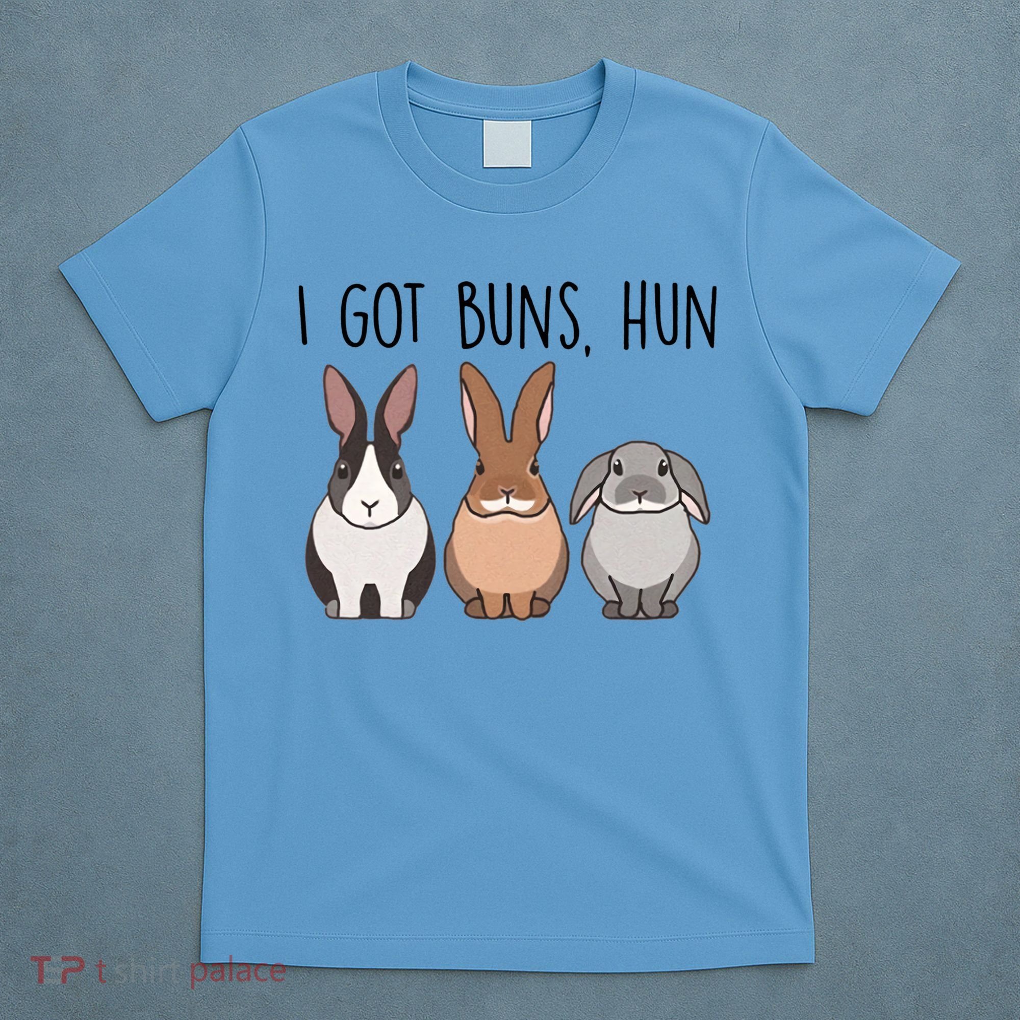 I Got Buns Hun Bunny Mom Cute Rabbit Lover Rabbit Mama Gift T-Shirt