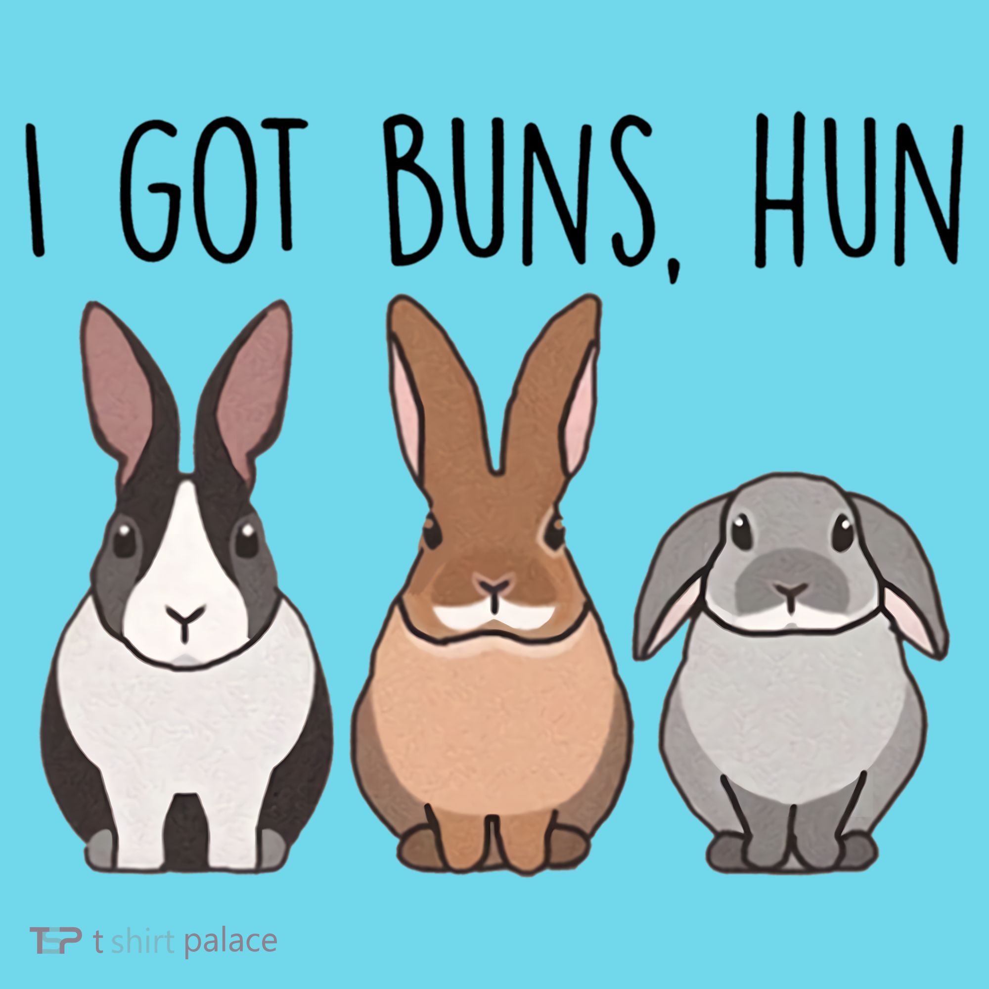 I Got Buns Hun Bunny Mom Cute Rabbit Lover Rabbit Mama Gift T-Shirt