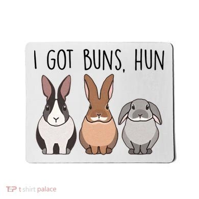 I Got Buns Hun Bunny Mom Cute Rabbit Lover Rabbit Mama Gift Mousepad
