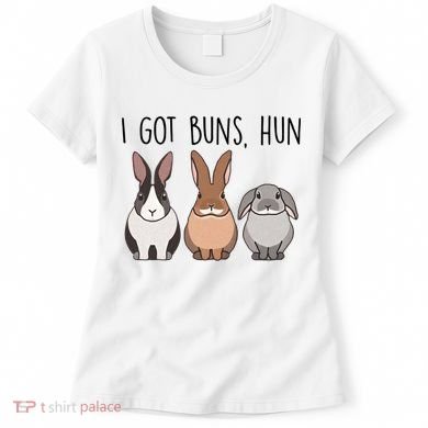 I Got Buns Hun Bunny Mom Cute Rabbit Lover Rabbit Mama Gift Women's T-Shirt