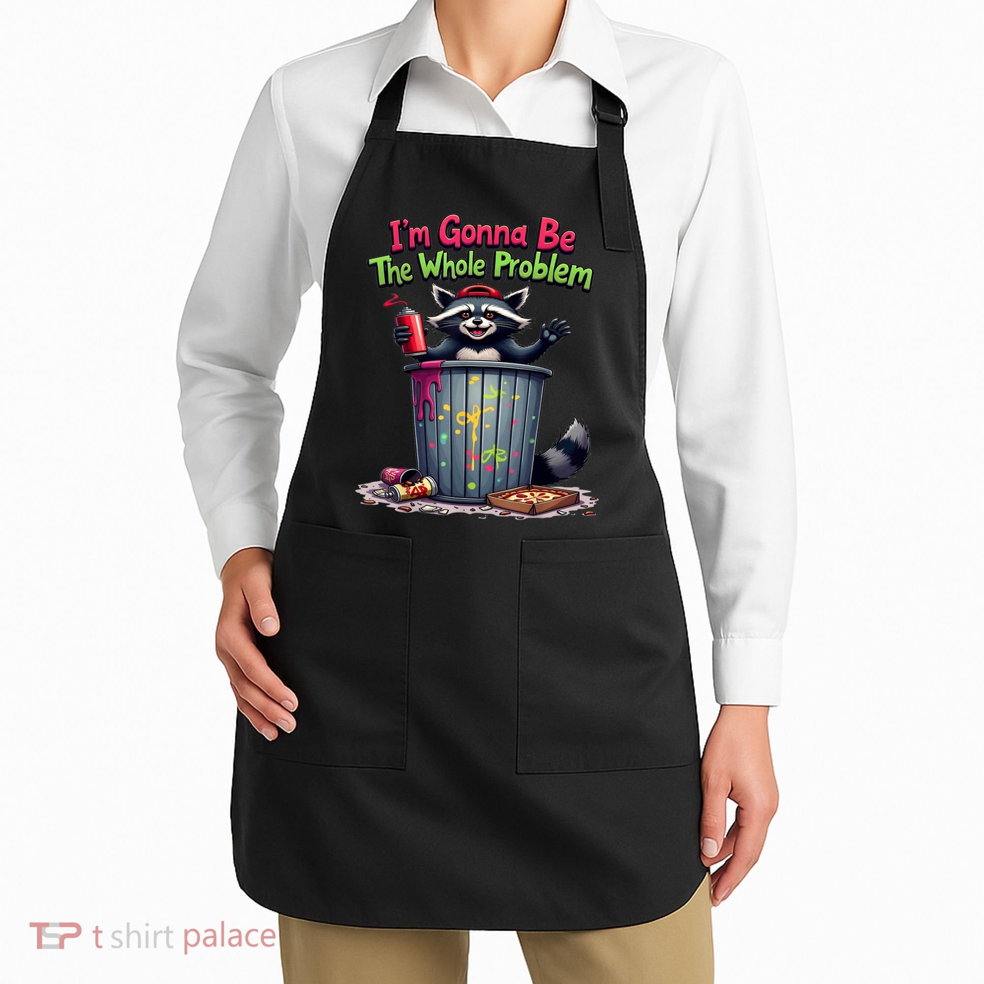I'm Gonna Be The Whole Problem  Apron