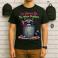 I'm Gonna Be The Whole Problem  T-Shirt thumb 6