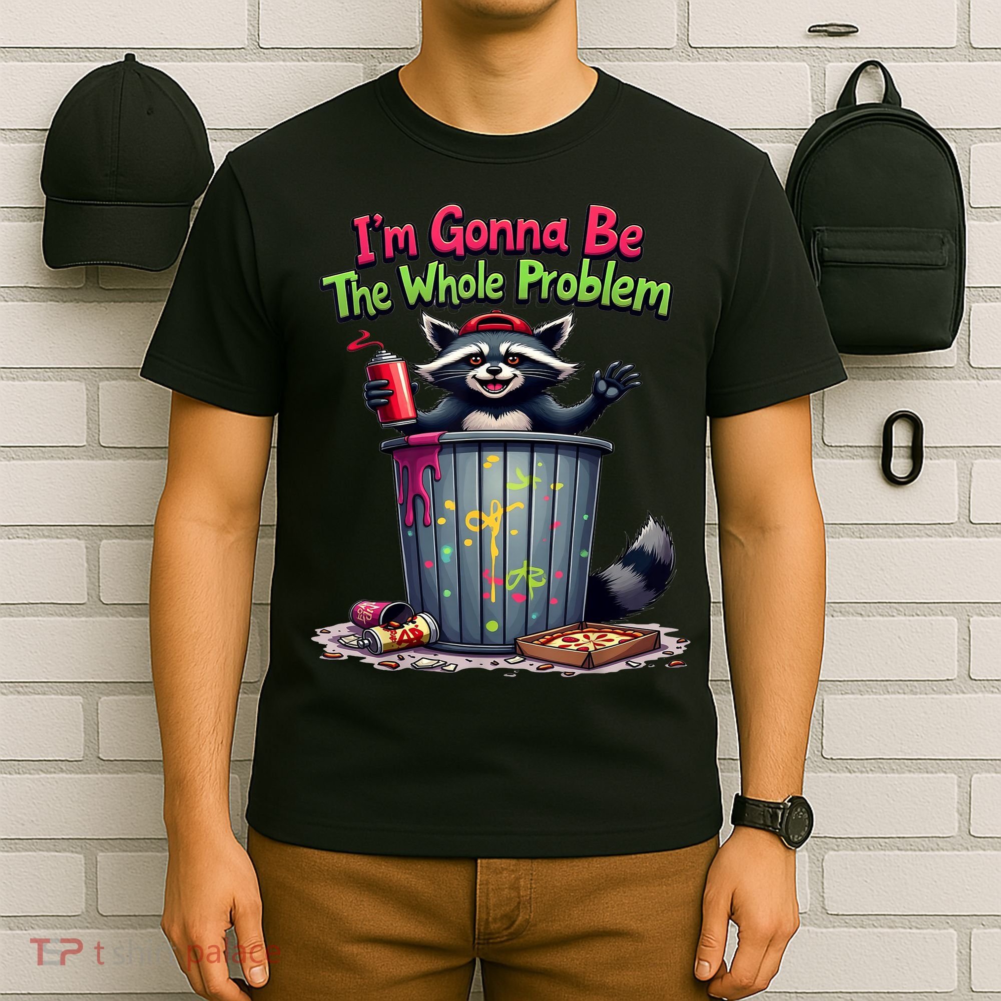 I'm Gonna Be The Whole Problem  T-Shirt
